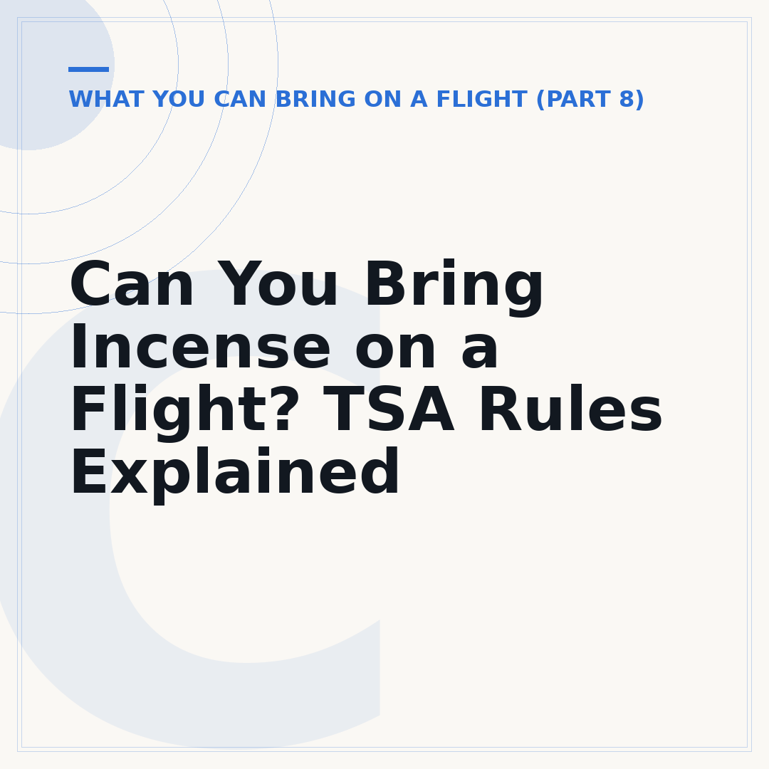 Can You Bring Incense on a Flight? TSA Rules Explained