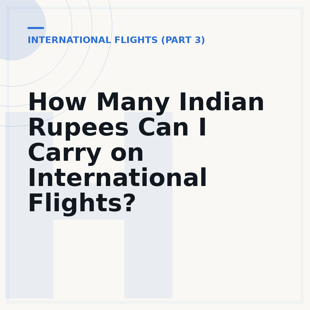 How Many Indian Rupees Can I Carry on International Flights?