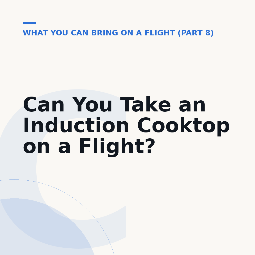 Can You Take an Induction Cooktop on a Flight?