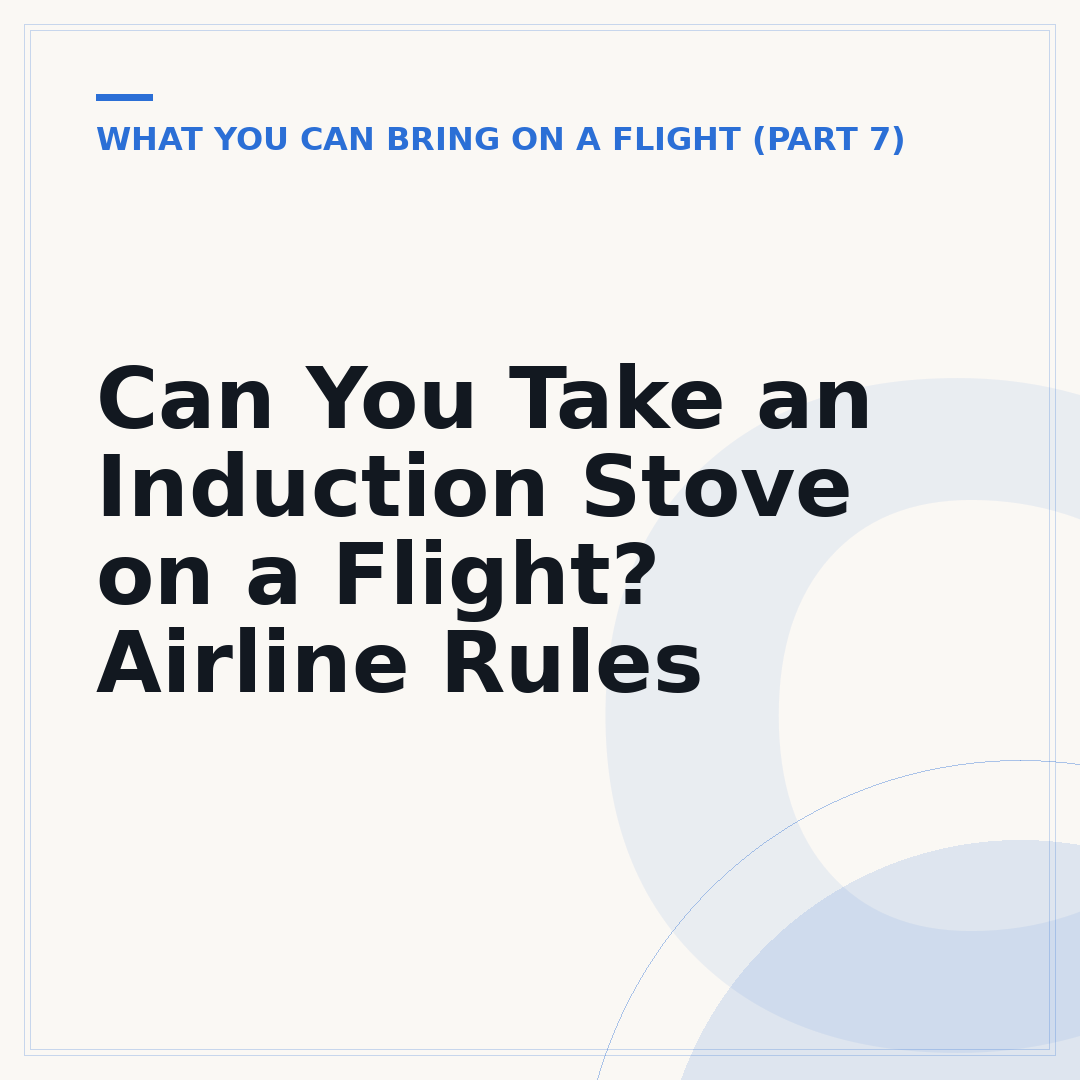 Can You Take an Induction Stove on a Flight? Airline Rules