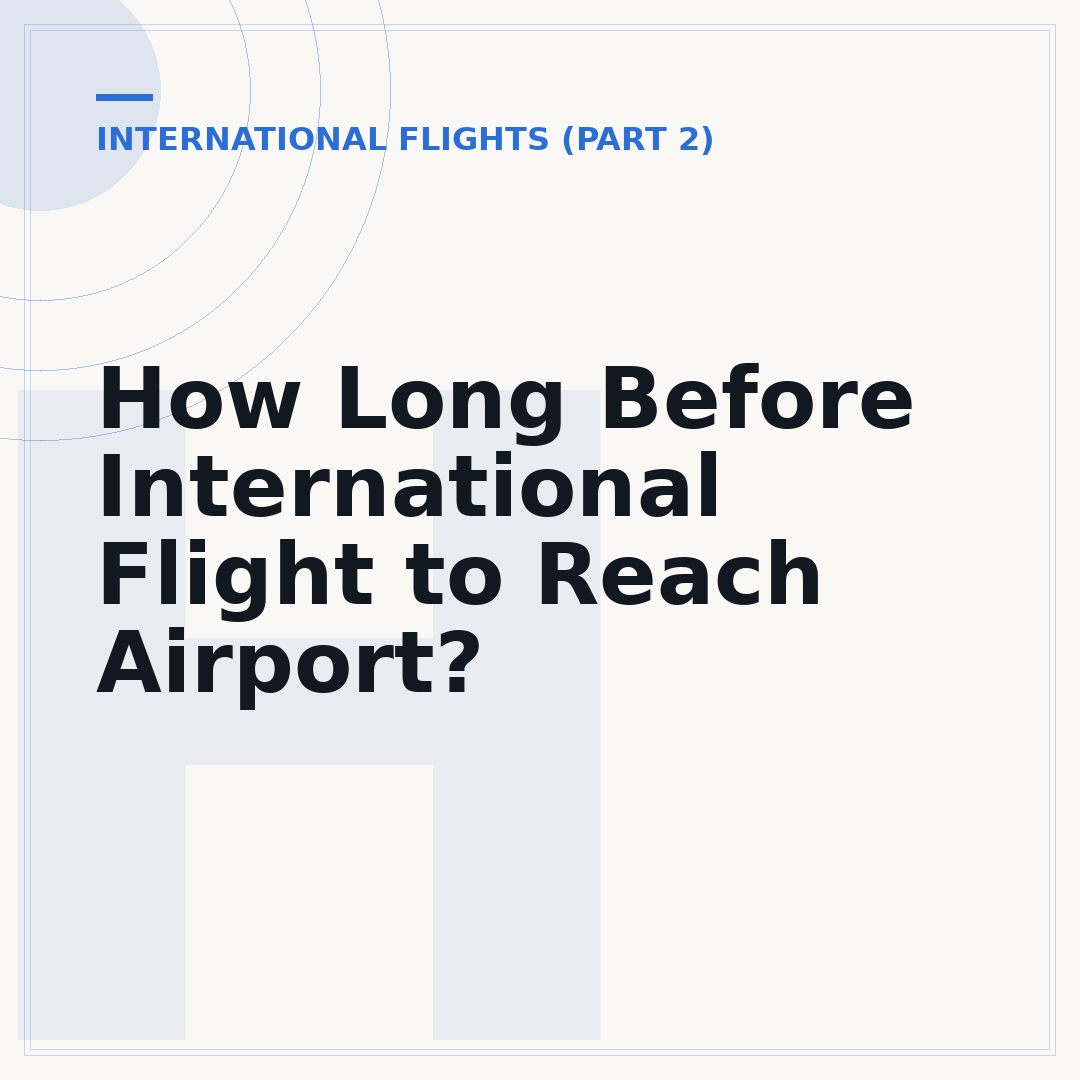 How Long Before International Flight to Reach Airport?