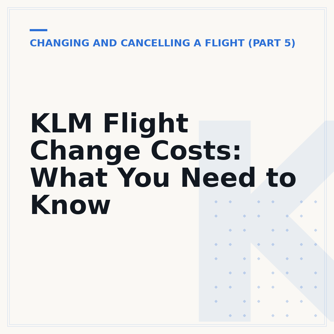 KLM Flight Change Costs: What You Need to Know