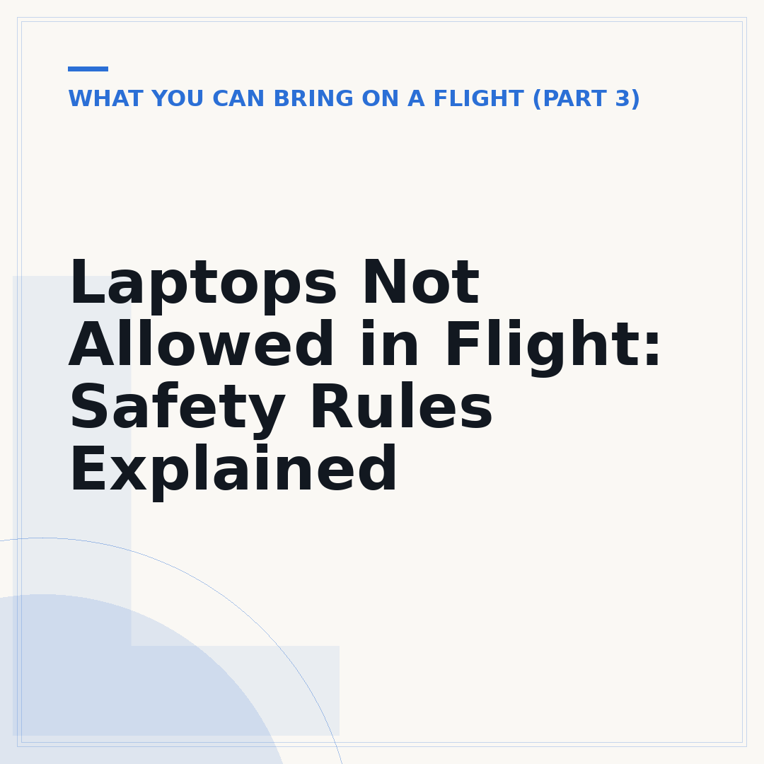 Laptops Not Allowed in Flight: Safety Rules Explained