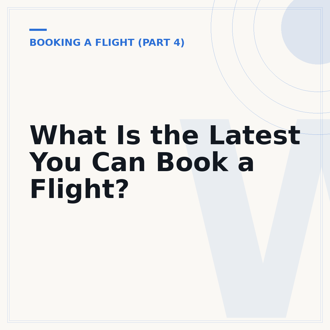 What Is the Latest You Can Book a Flight?