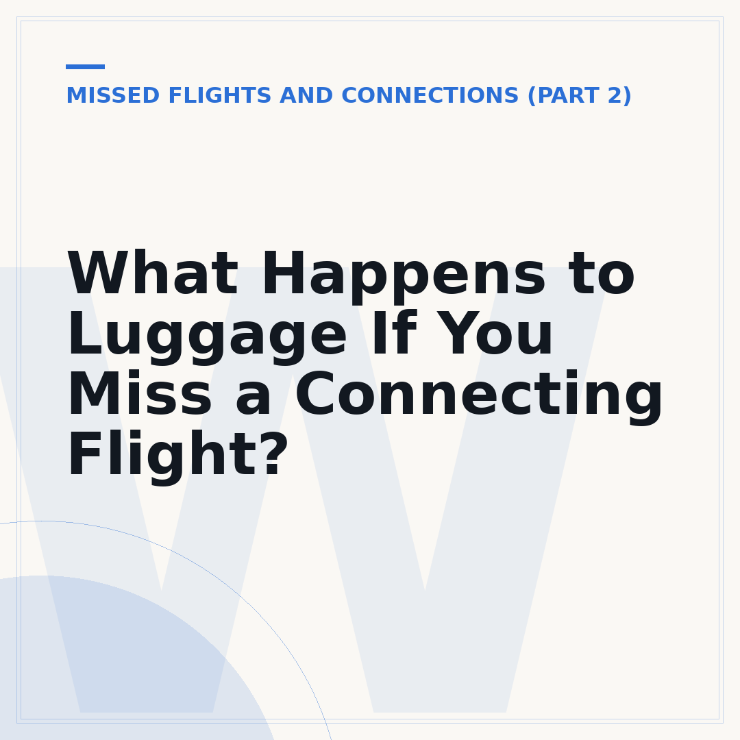 What Happens to Luggage If You Miss a Connecting Flight?