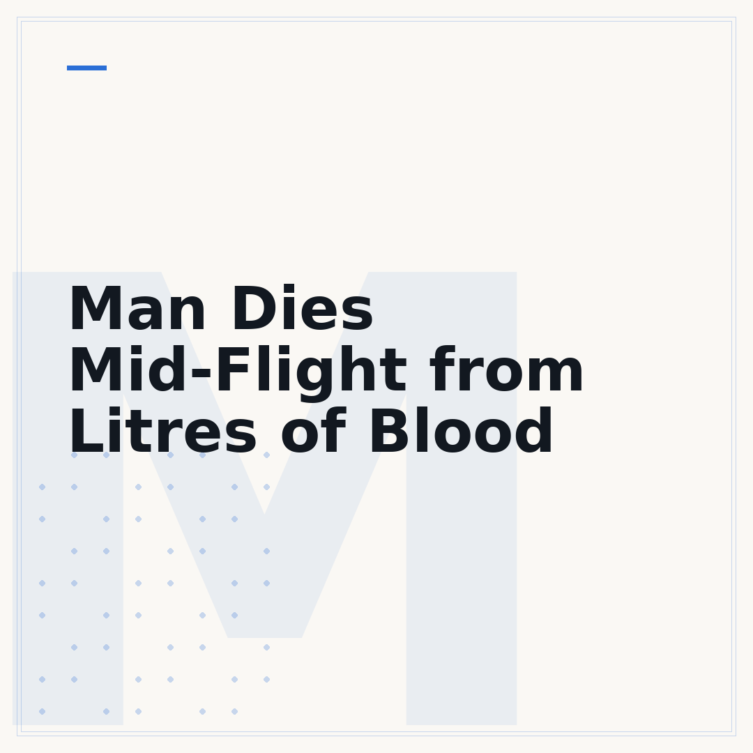 Man Dies Mid-Flight from Litres of Blood