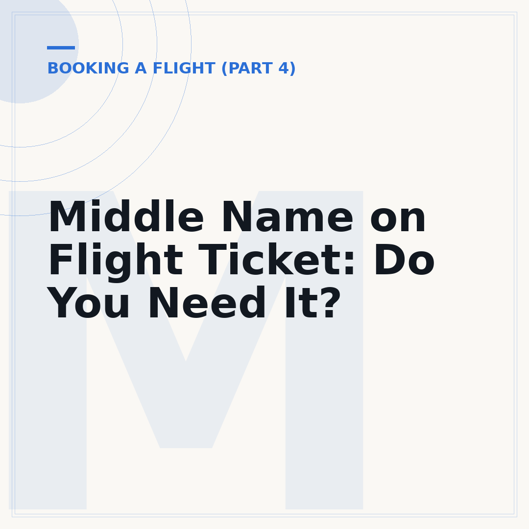 Middle Name on Flight Ticket: Do You Need It?