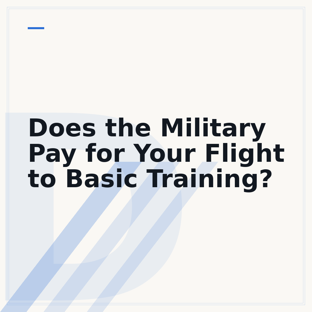 Does the Military Pay for Your Flight to Basic Training?
