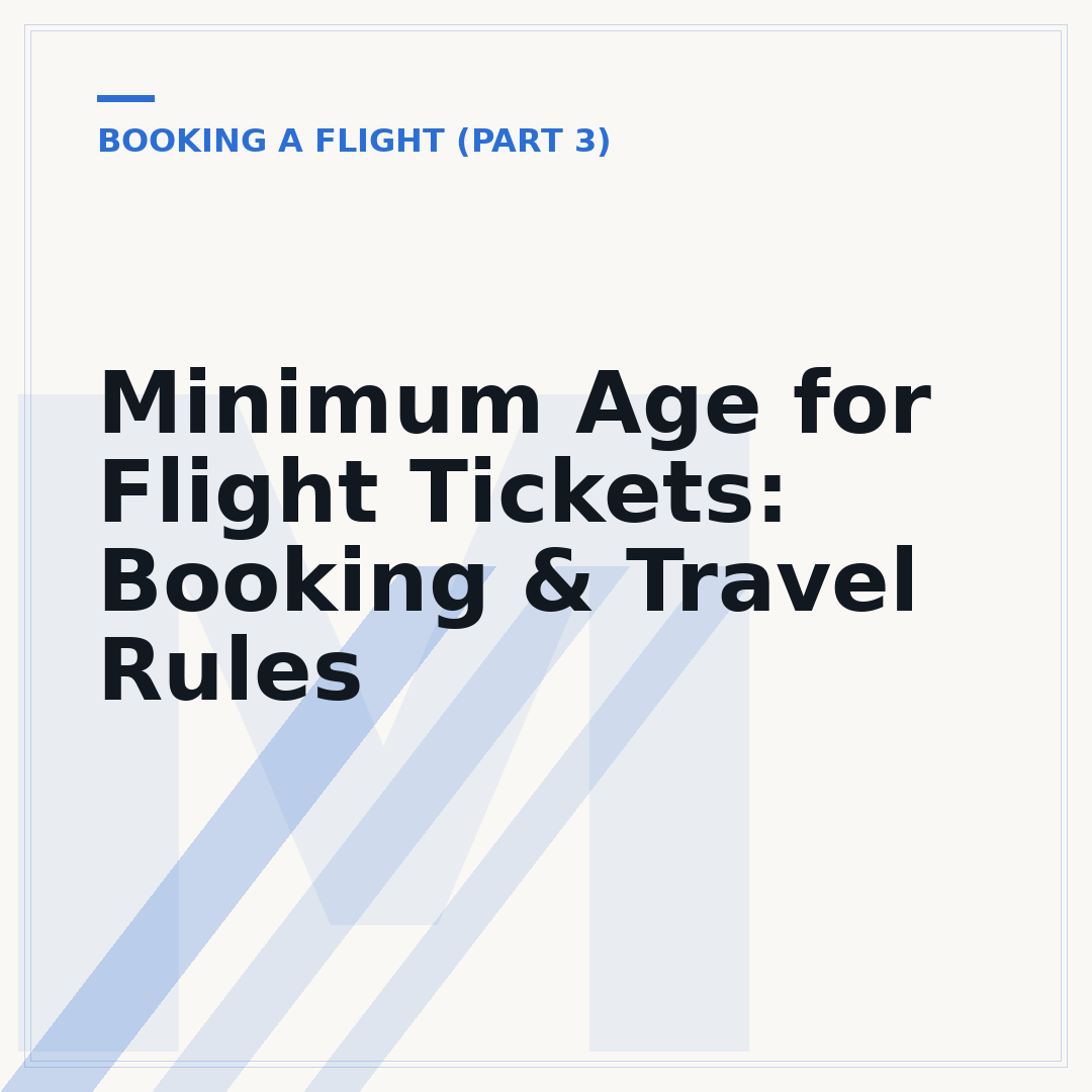 Minimum Age for Flight Tickets: Booking & Travel Rules