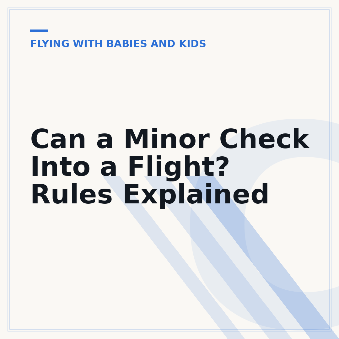 Can a Minor Check Into a Flight? Rules Explained