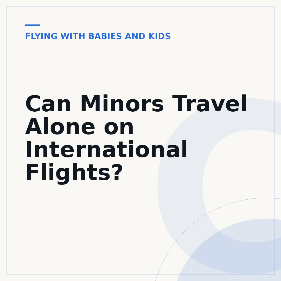 Can Minors Travel Alone on International Flights?
