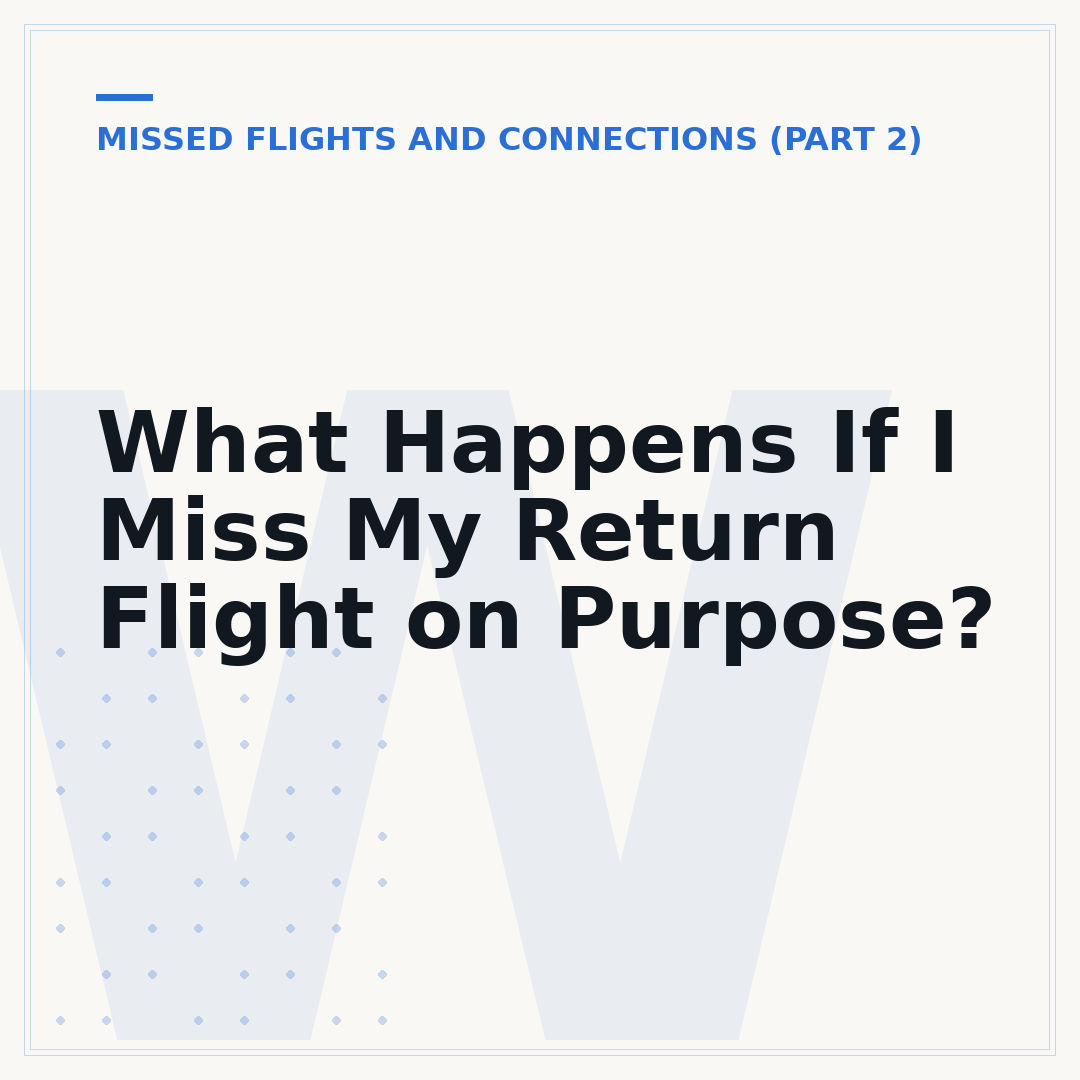 What Happens If I Miss My Return Flight on Purpose?