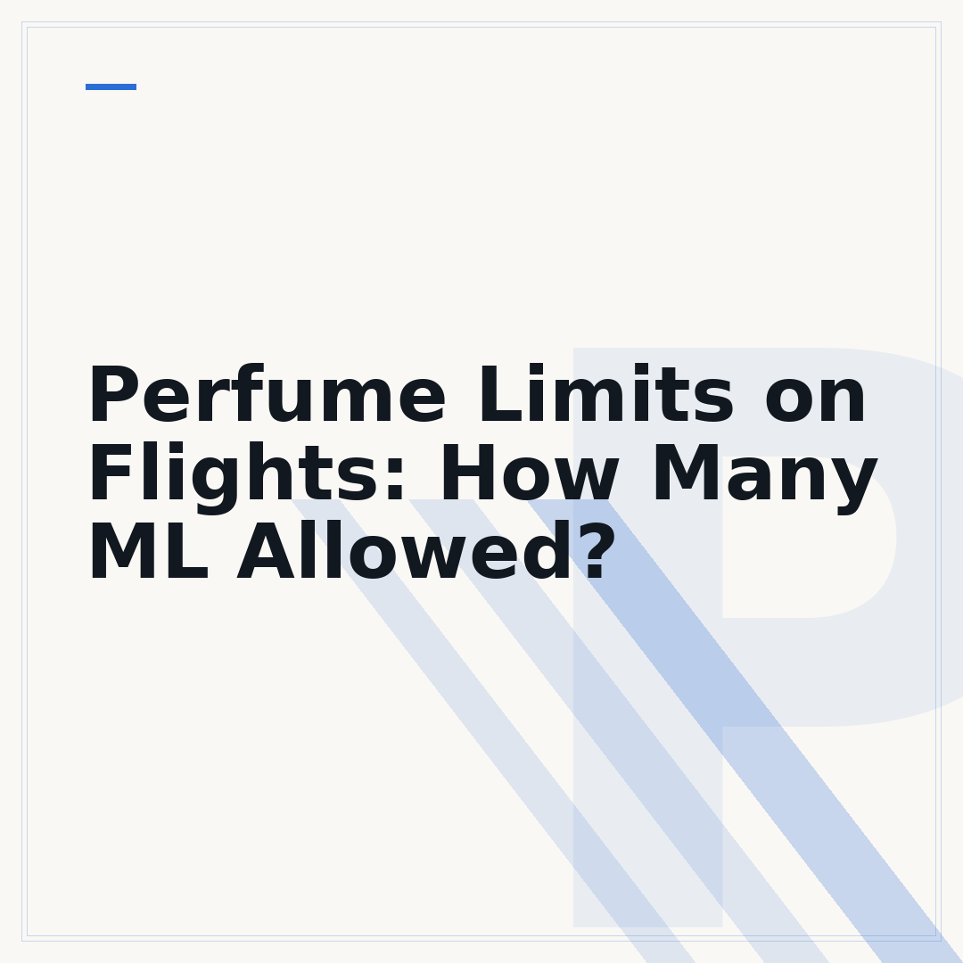 Perfume Limits on Flights: How Many ML Allowed?