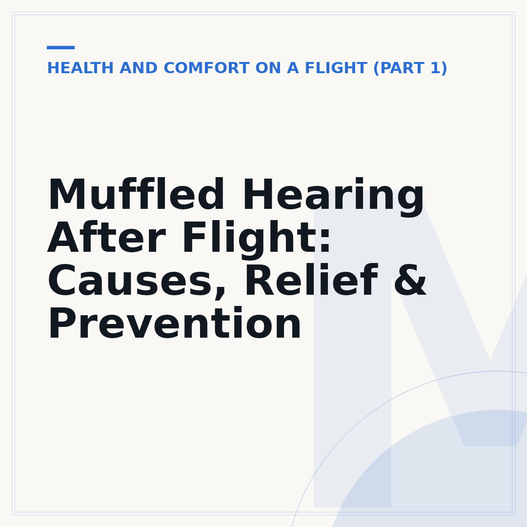 Muffled Hearing After Flight: Causes, Relief & Prevention