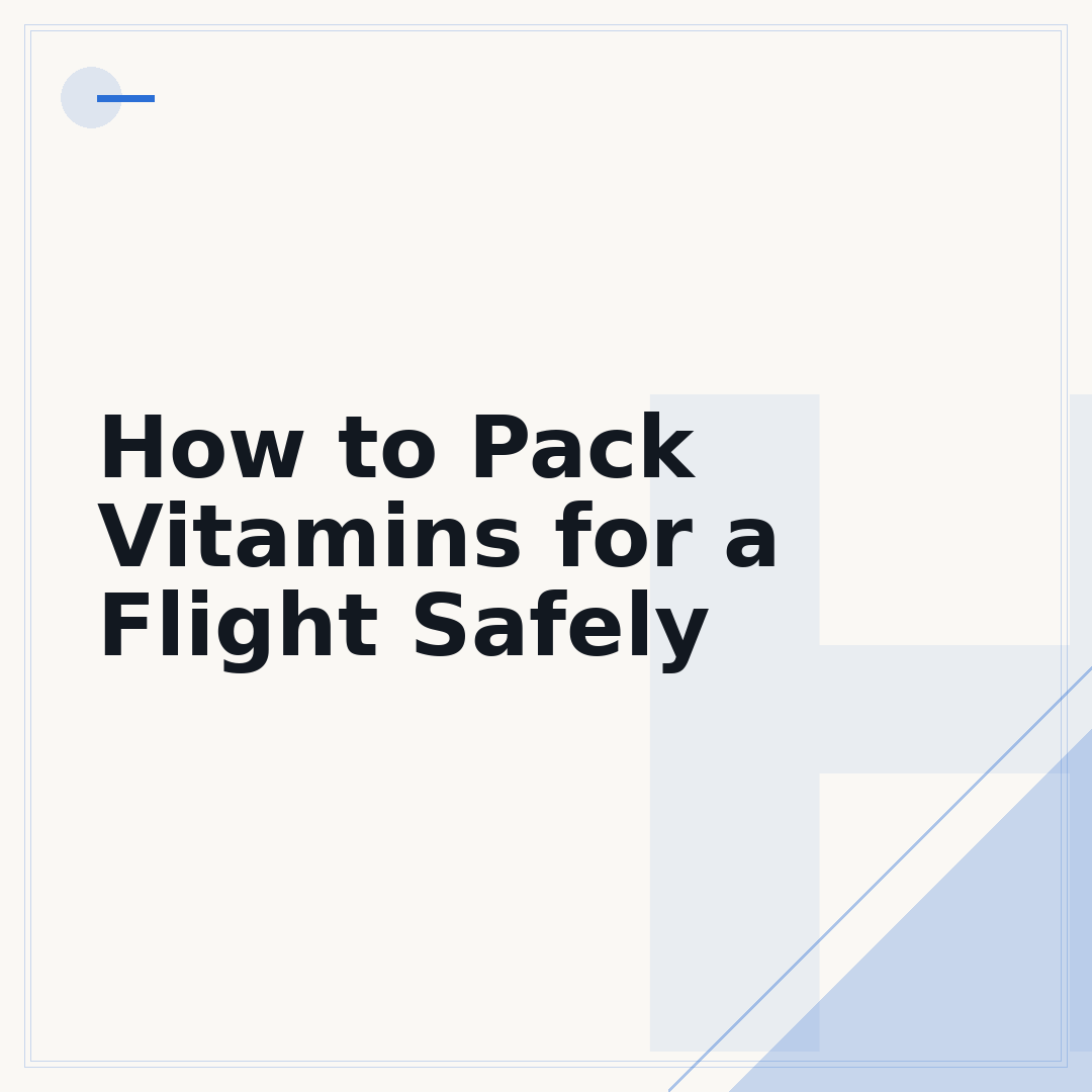 How to Pack Vitamins for a Flight Safely