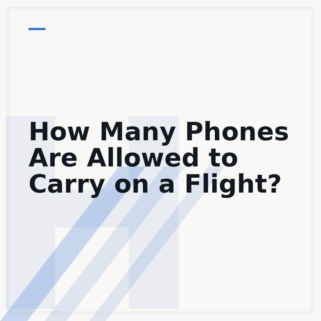 How Many Phones Are Allowed to Carry on a Flight?