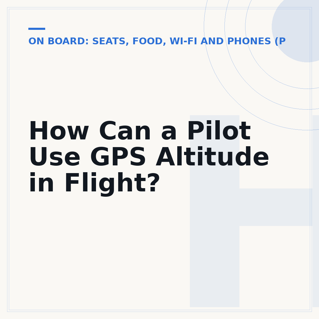 How Can a Pilot Use GPS Altitude in Flight?