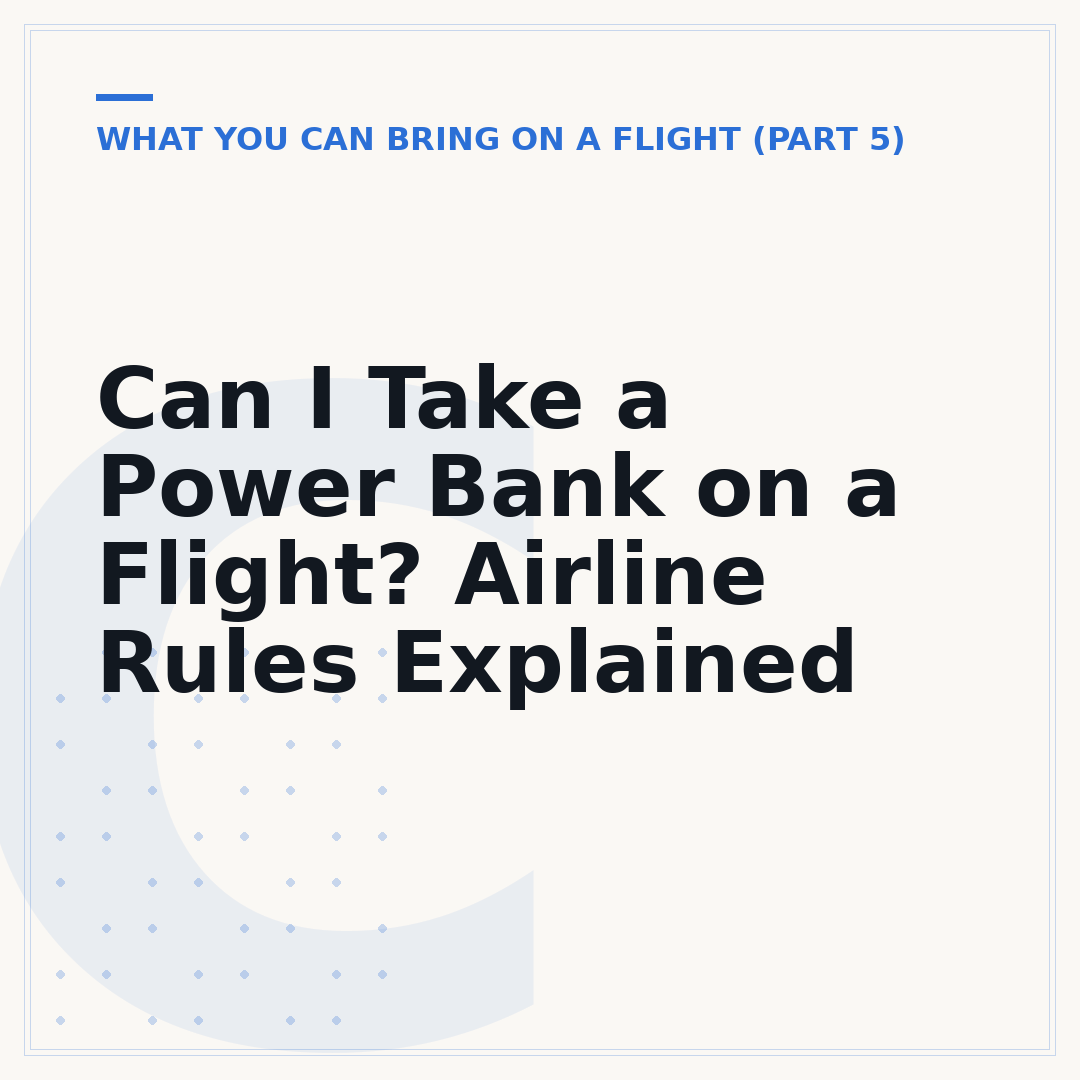 Can I Take a Power Bank on a Flight? Airline Rules Explained