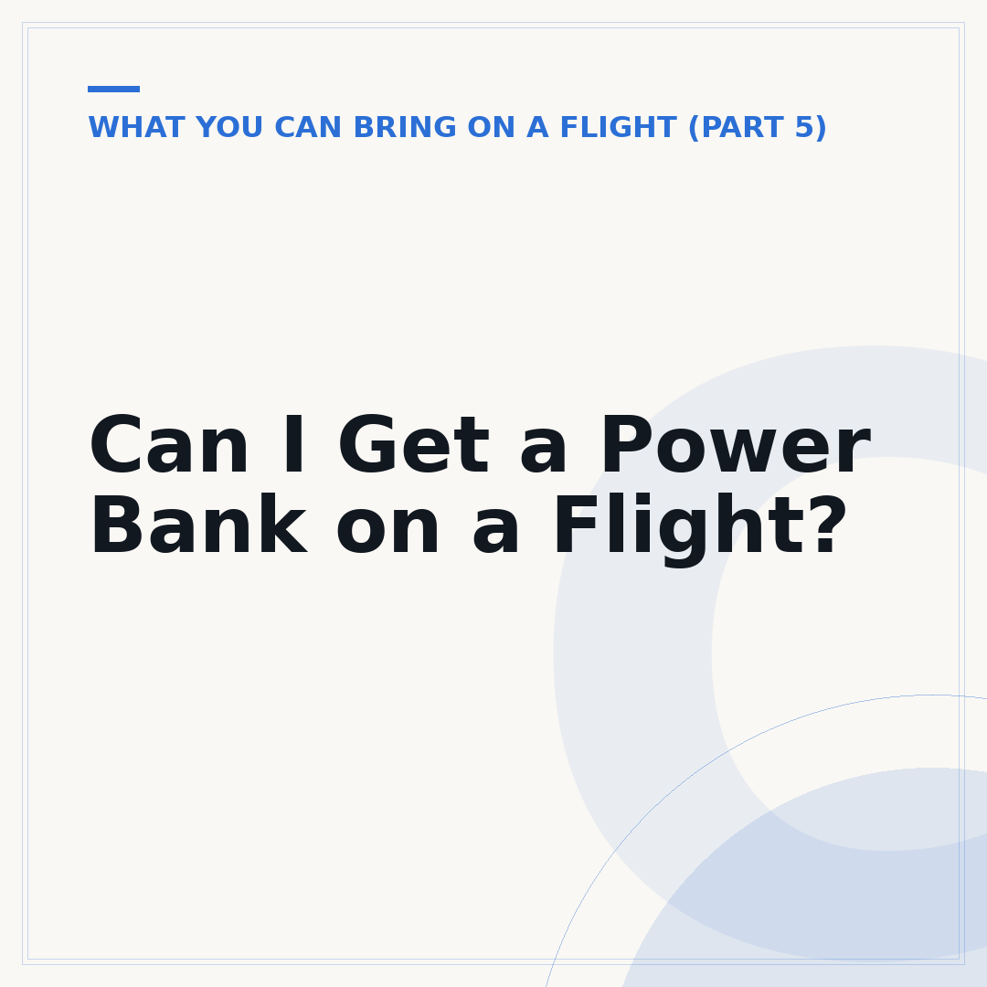 Can I Get a Power Bank on a Flight?