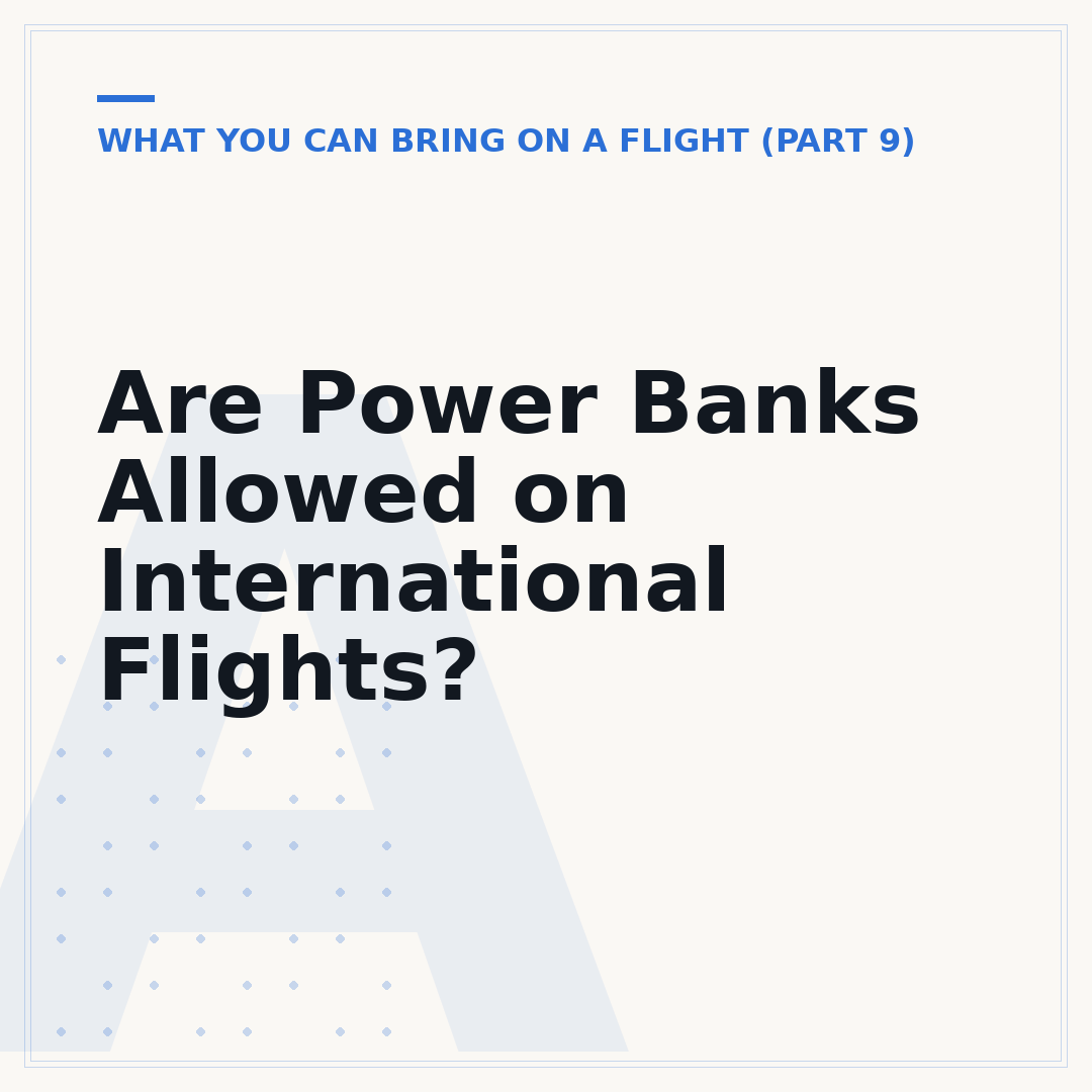Are Power Banks Allowed on International Flights?
