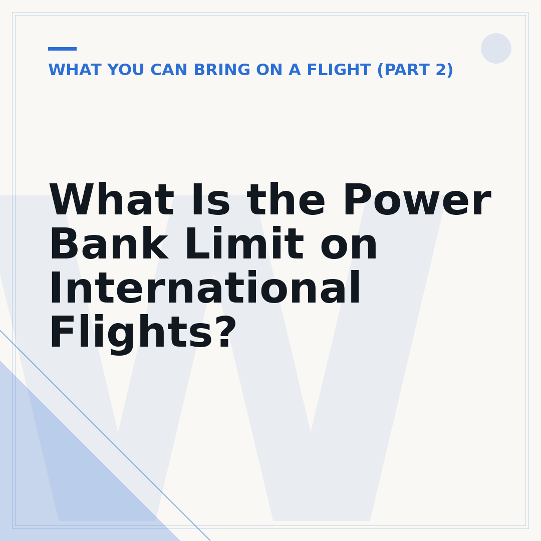 What Is the Power Bank Limit on International Flights?
