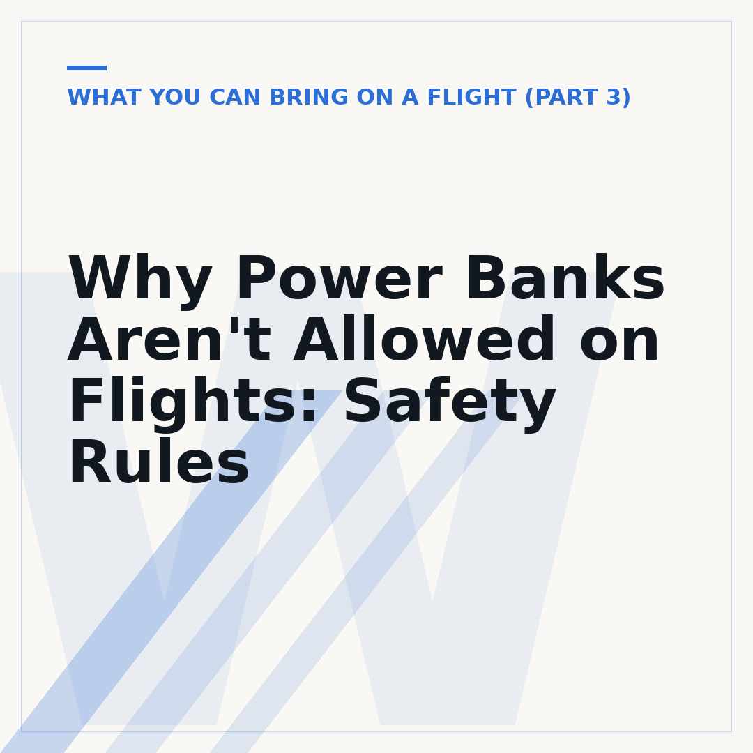 Why Power Banks Aren't Allowed on Flights: Safety Rules