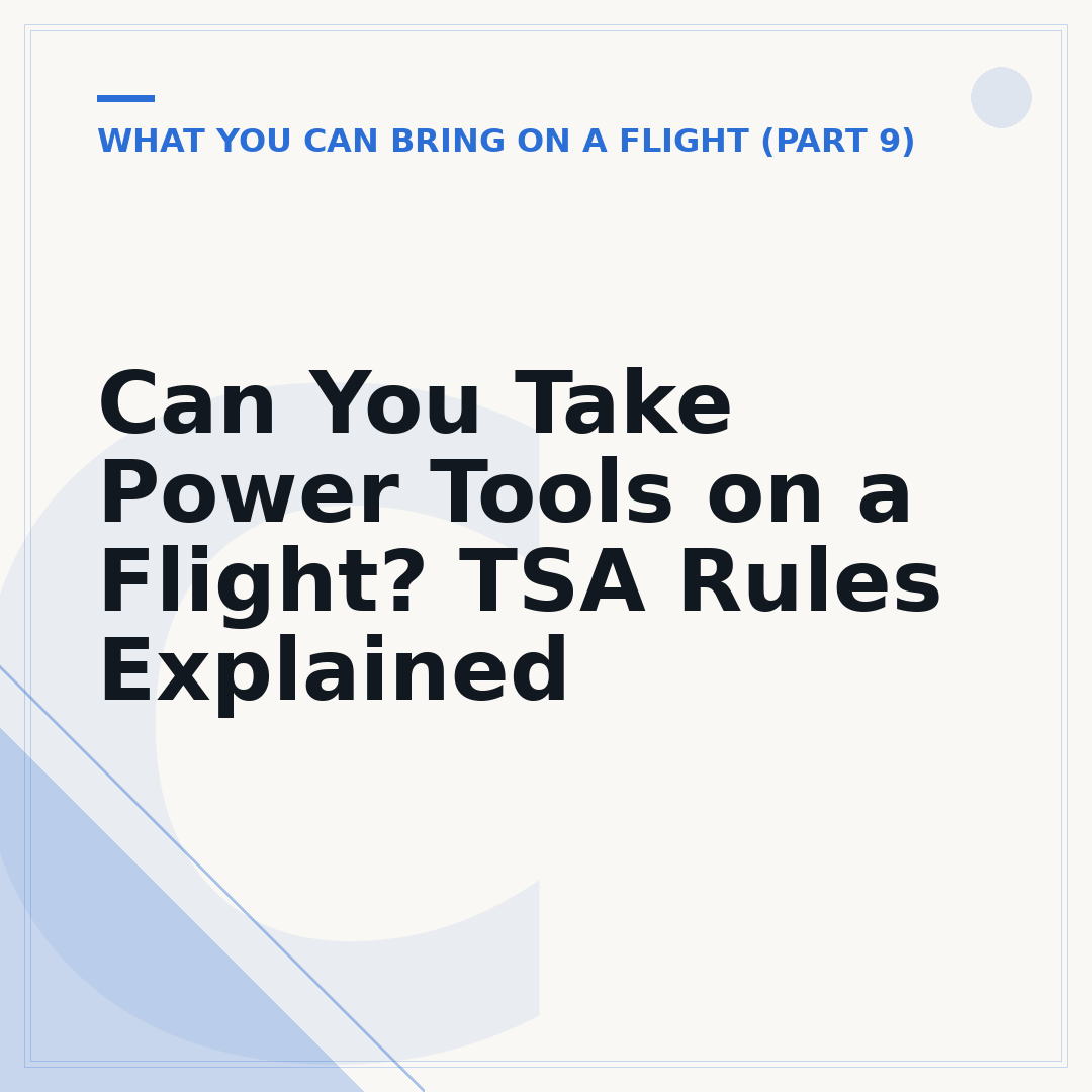 Can You Take Power Tools on a Flight? TSA Rules Explained