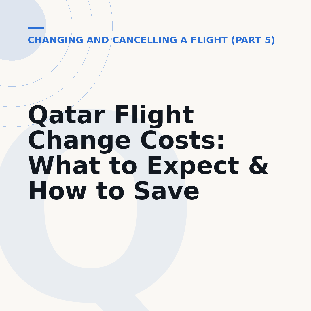 Qatar Flight Change Costs: What to Expect & How to Save