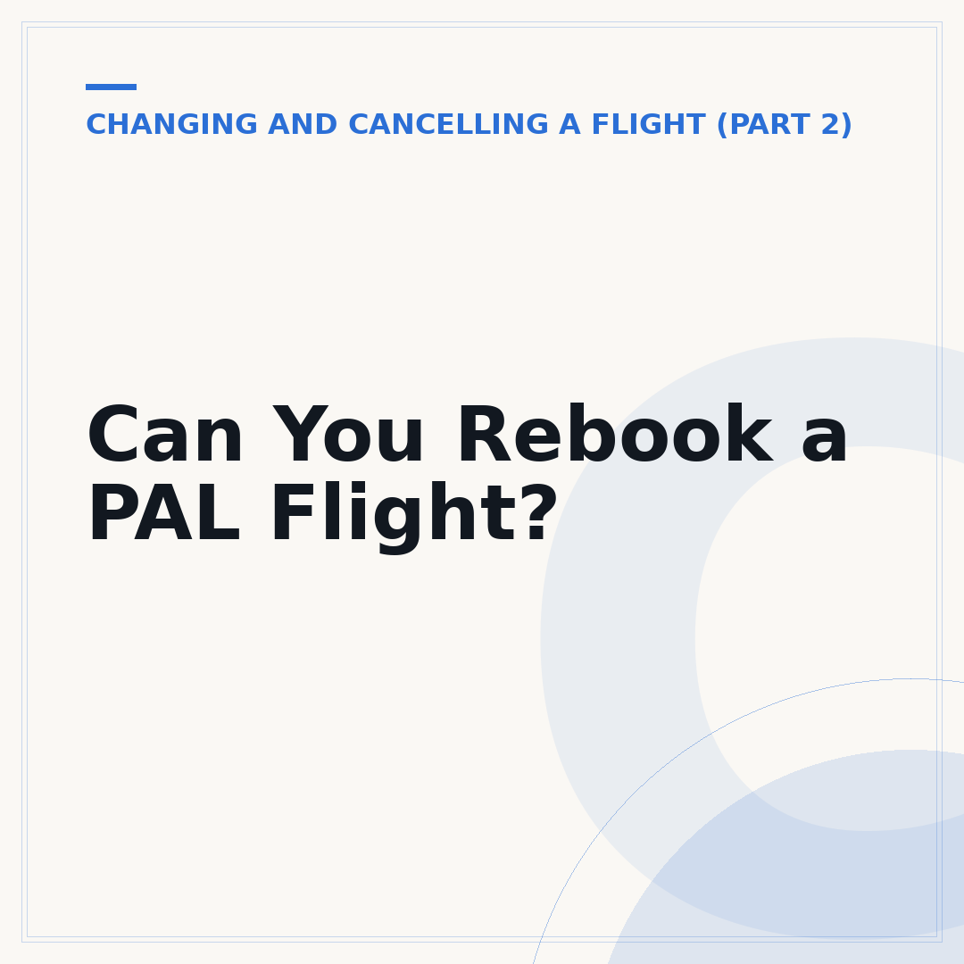 Can You Rebook a PAL Flight?