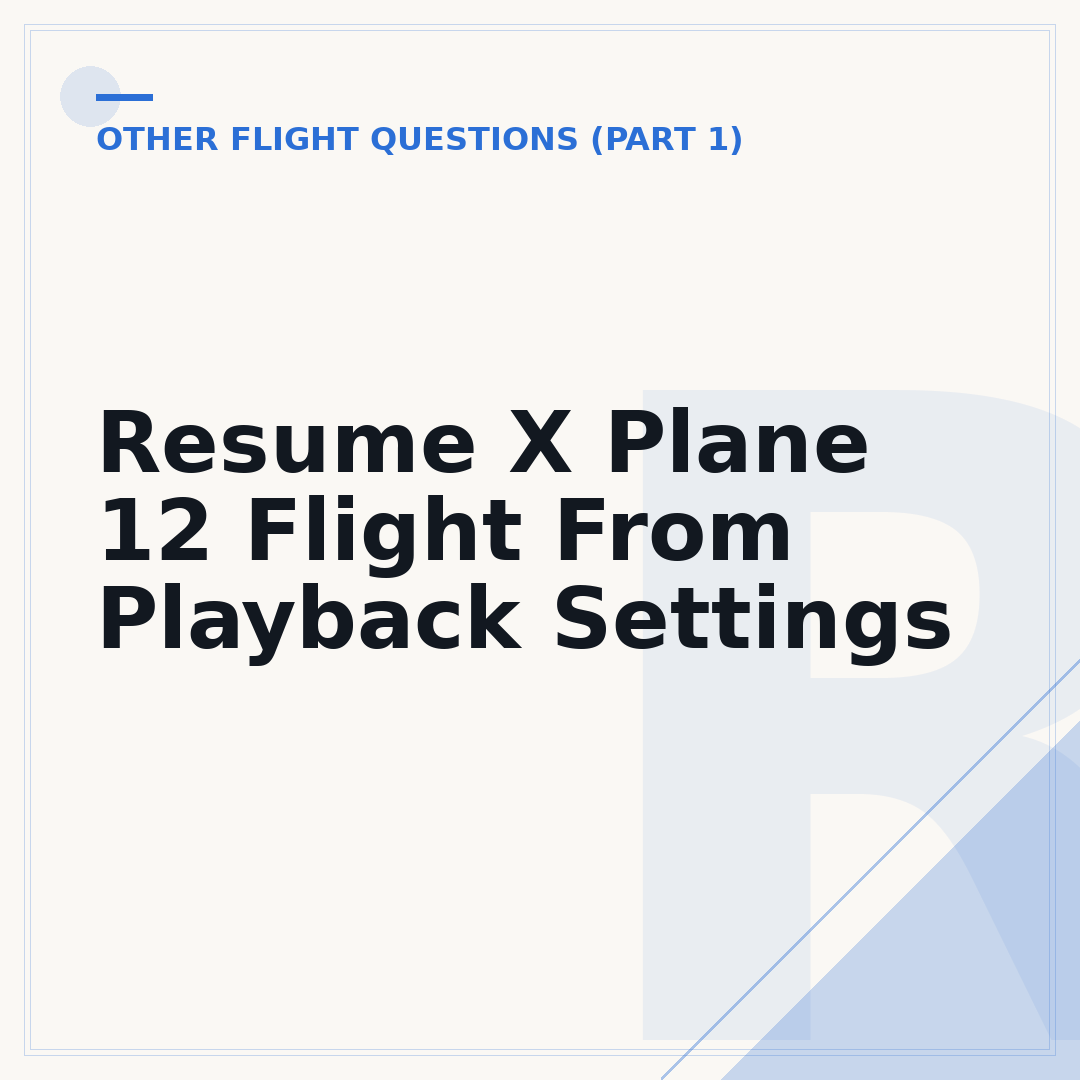 Resume X Plane 12 Flight From Playback Settings