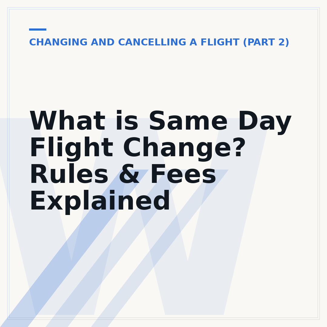 What is Same Day Flight Change? Rules & Fees Explained