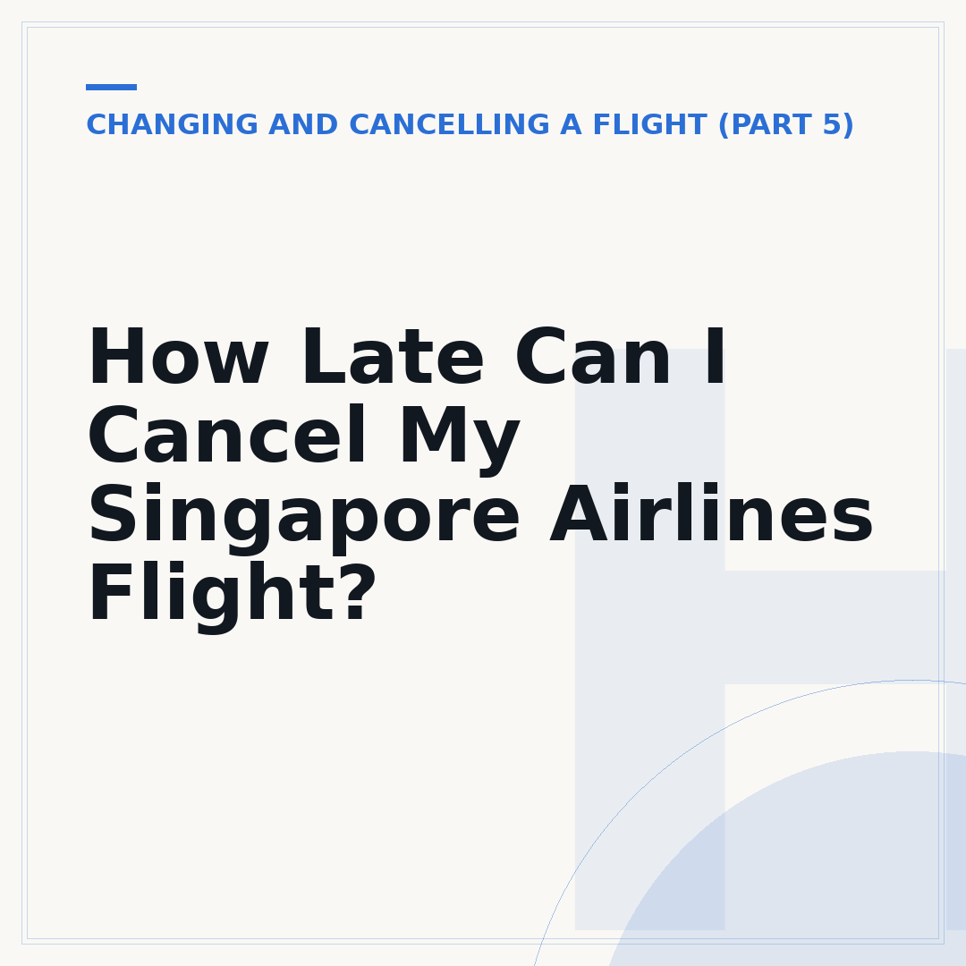 How Late Can I Cancel My Singapore Airlines Flight?