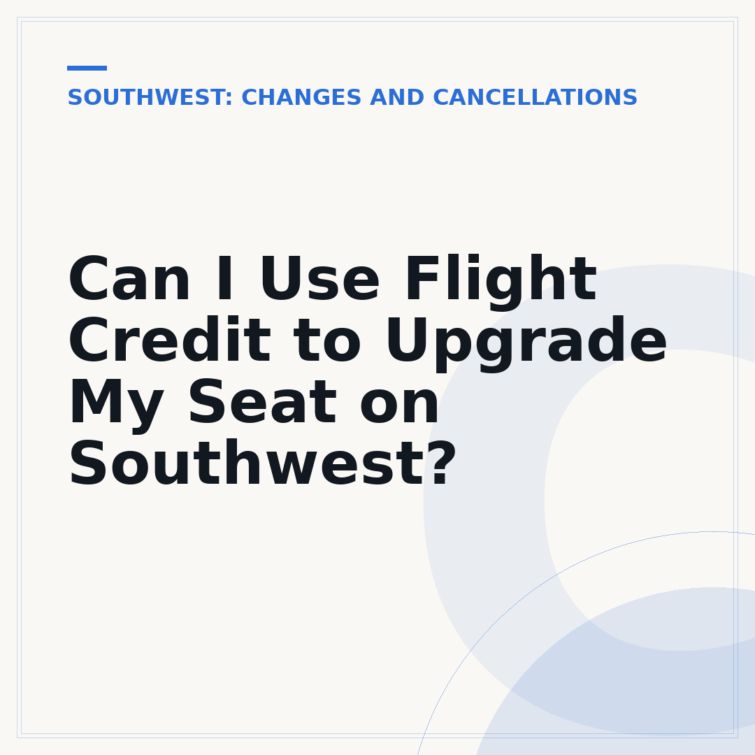 Can I Use Flight Credit to Upgrade My Seat on Southwest?