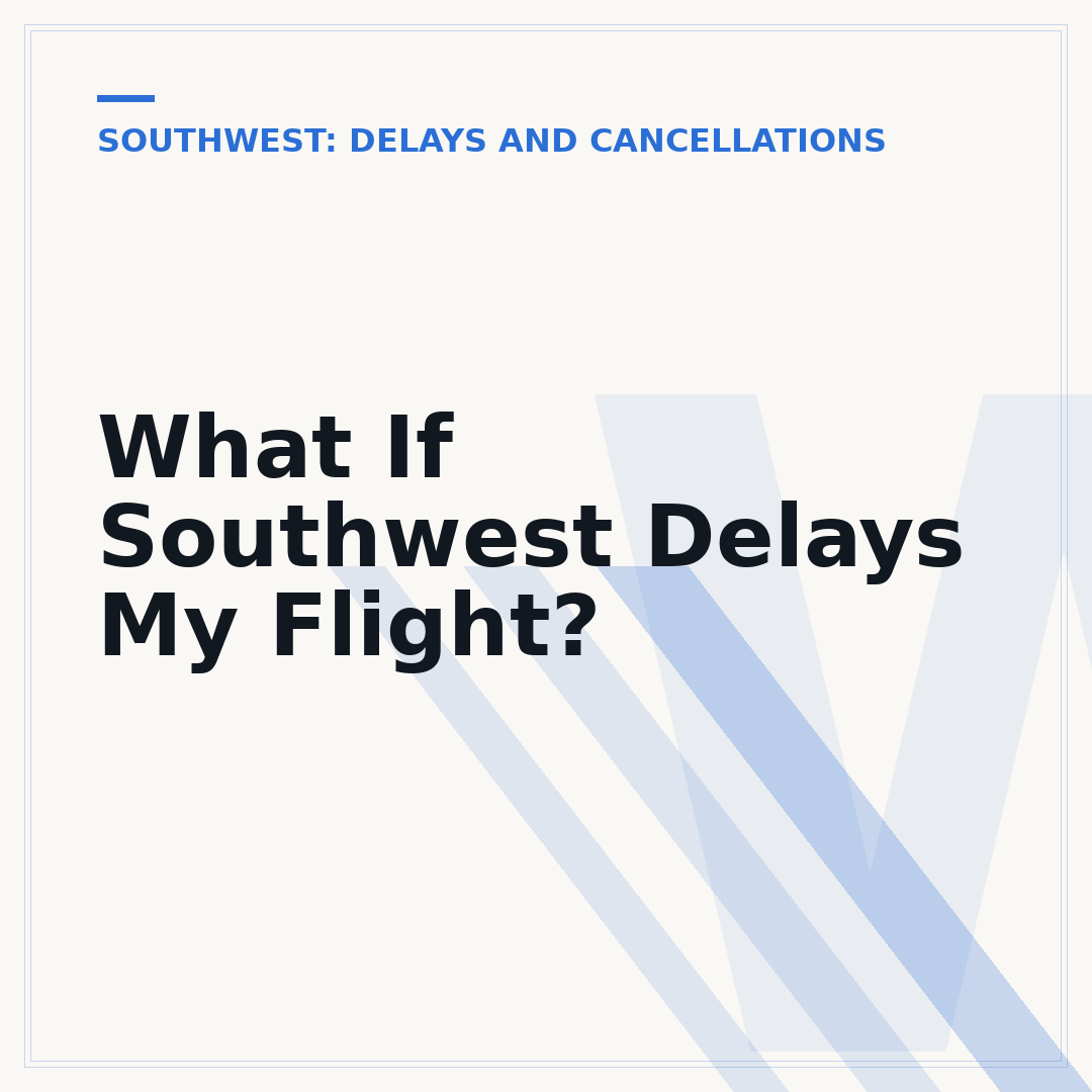 What If Southwest Delays My Flight?