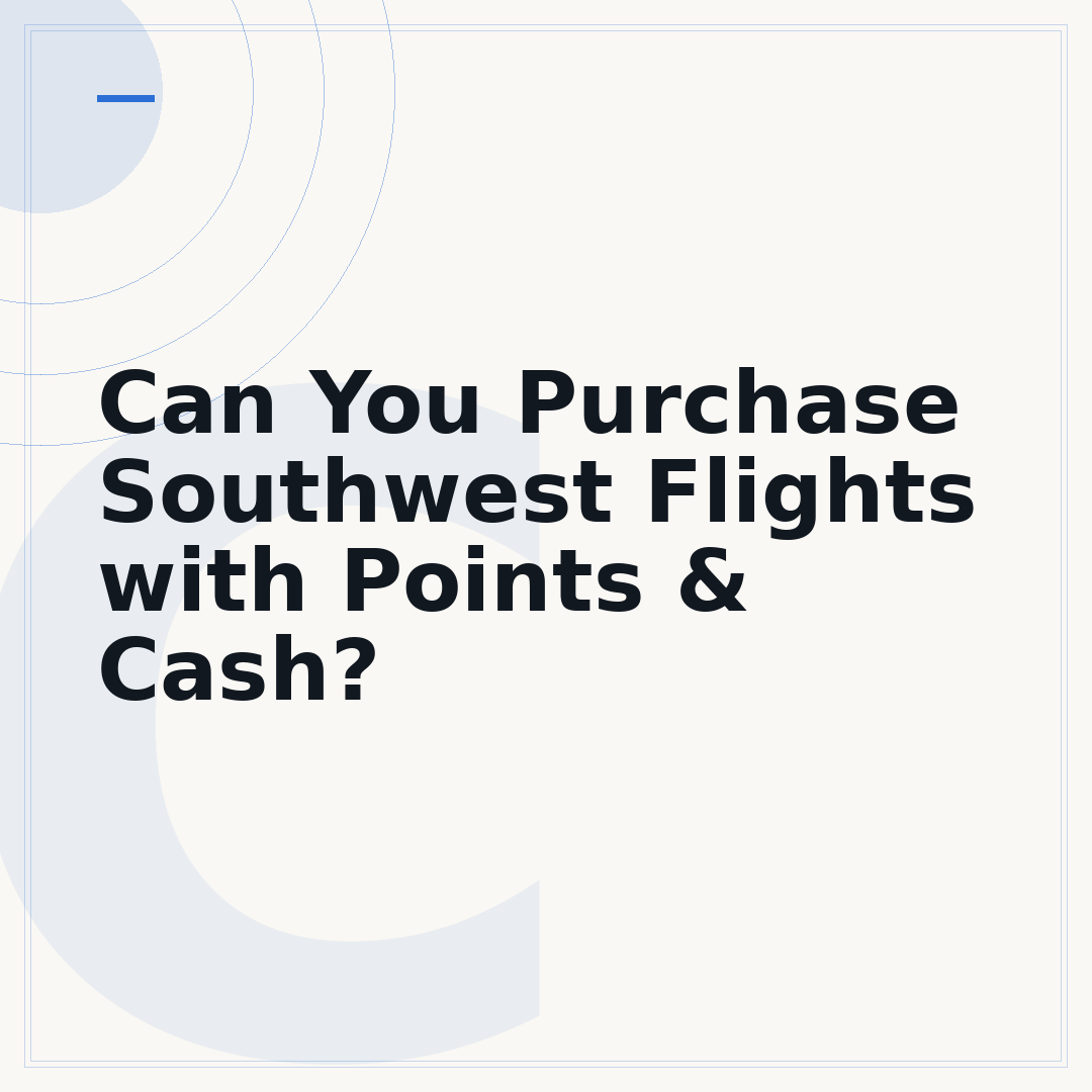 Can You Purchase Southwest Flights with Points & Cash?