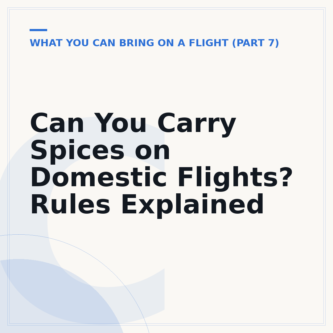 Can You Carry Spices on Domestic Flights? Rules Explained