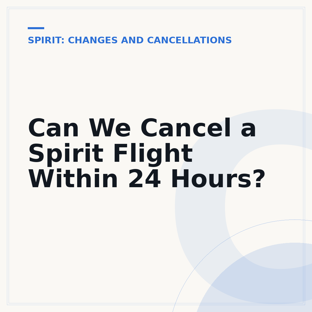 Can We Cancel a Spirit Flight Within 24 Hours?