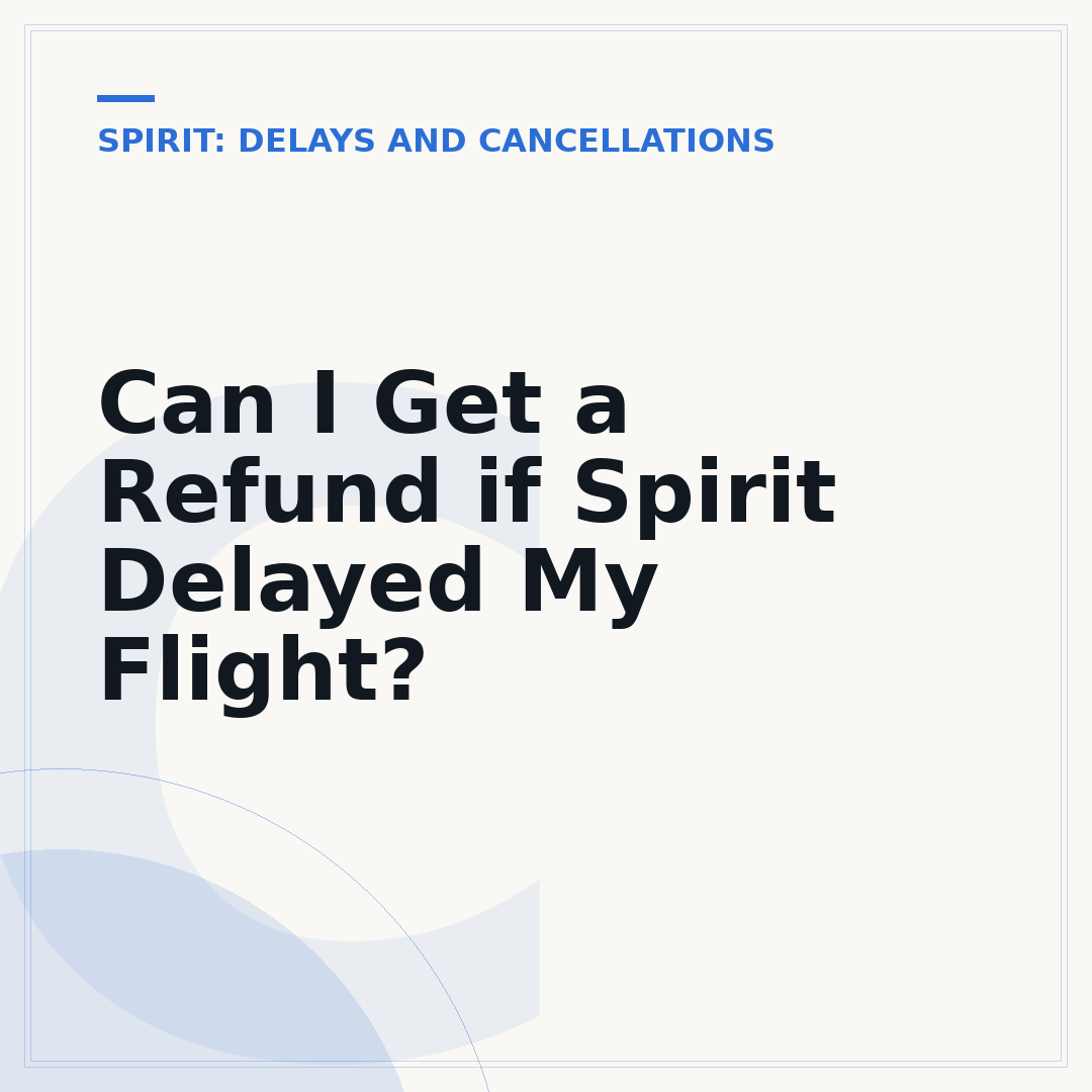 Can I Get a Refund if Spirit Delayed My Flight?