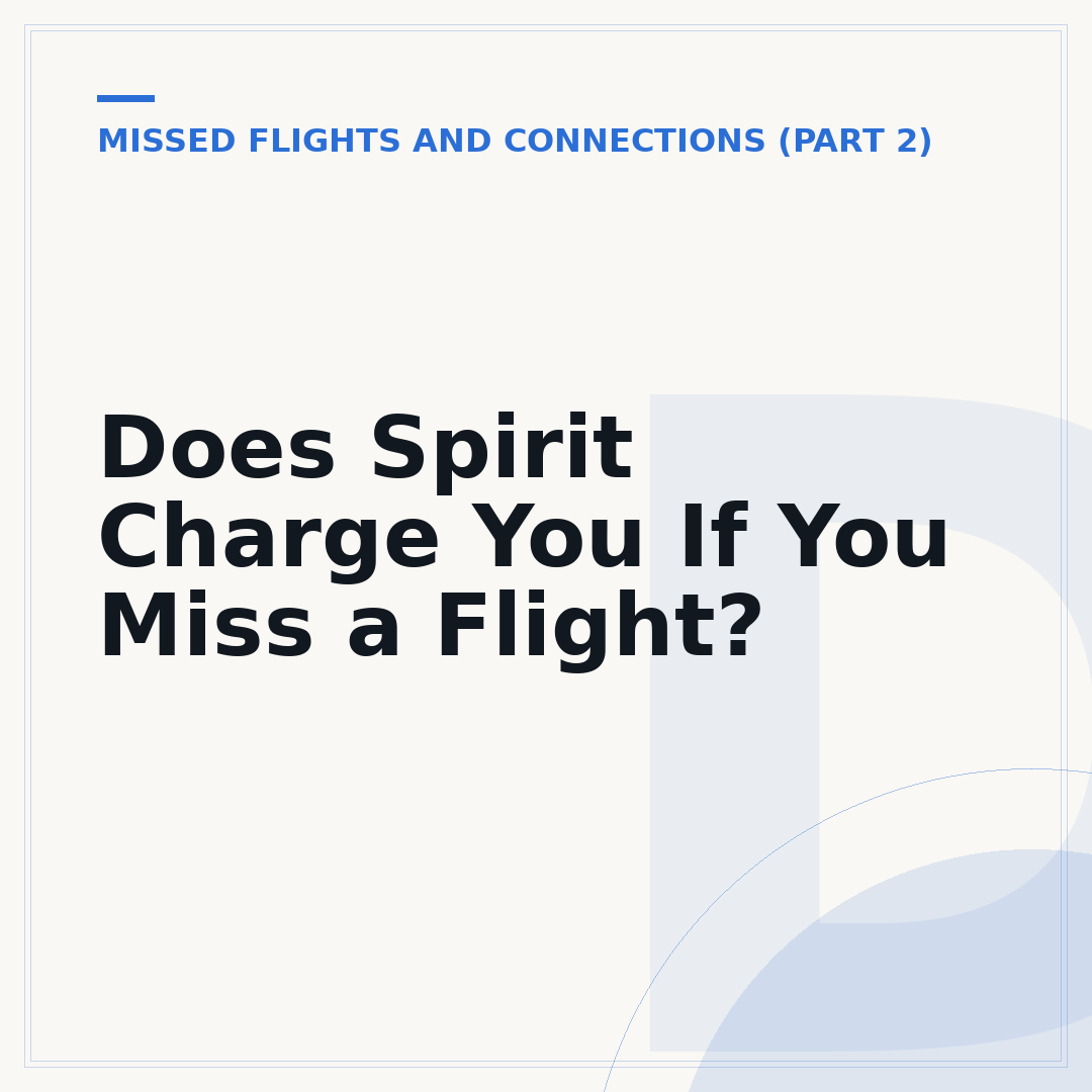 Does Spirit Charge You If You Miss a Flight?