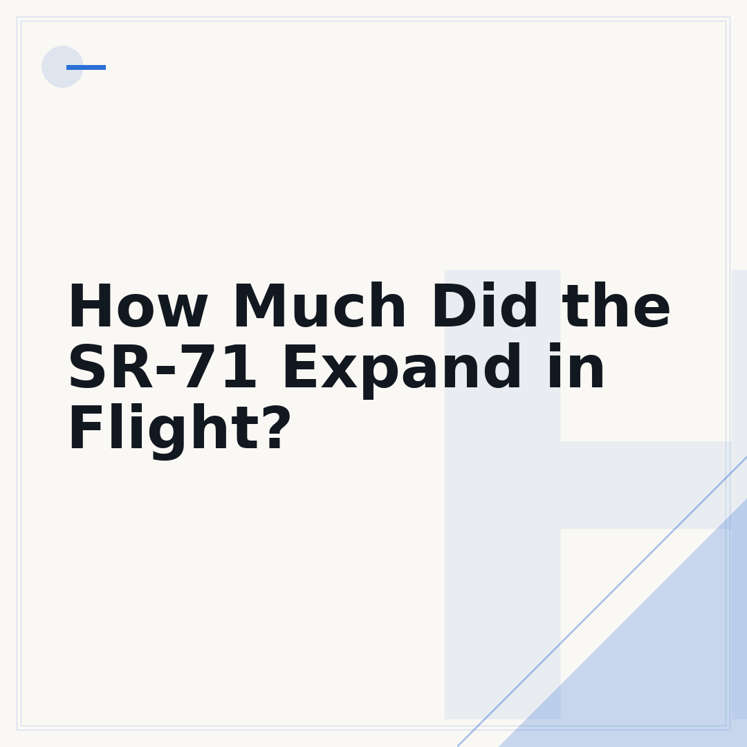 How Much Did the SR-71 Expand in Flight?