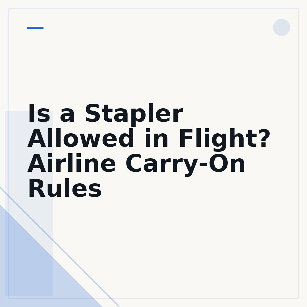 Is a Stapler Allowed in Flight? Airline Carry-On Rules