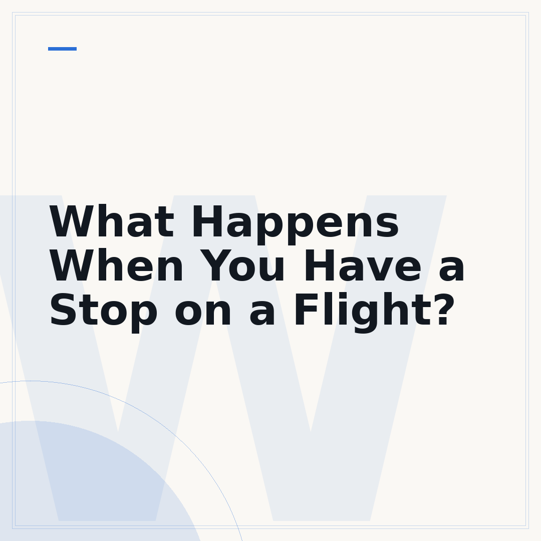 What Happens When You Have a Stop on a Flight?