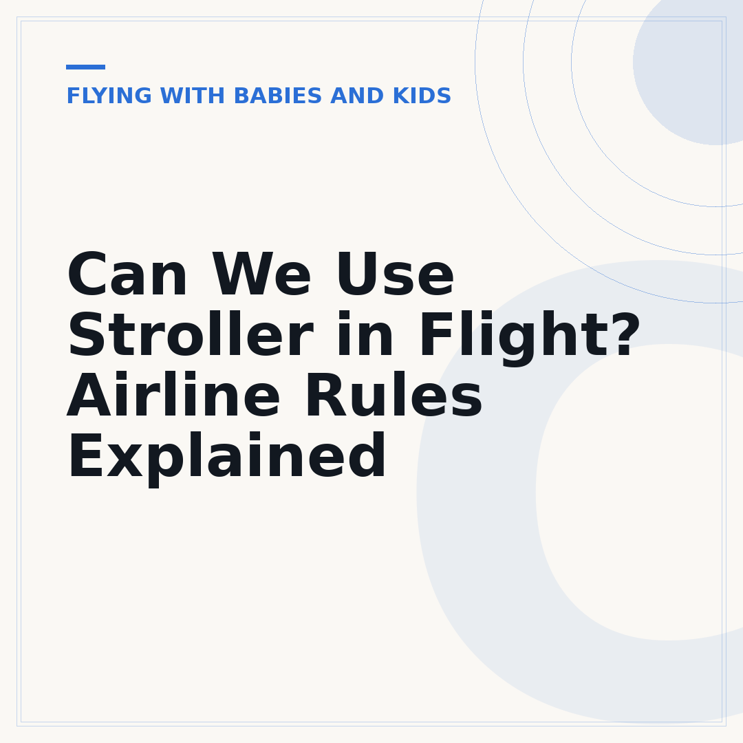 Can We Use Stroller in Flight? Airline Rules Explained