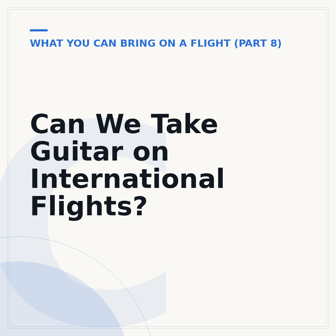 Can We Take Guitar on International Flights?