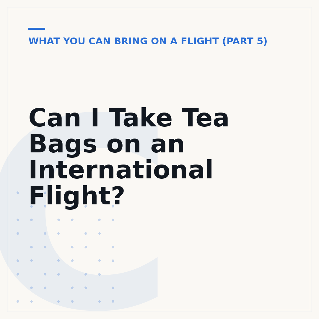 Can I Take Tea Bags on an International Flight?