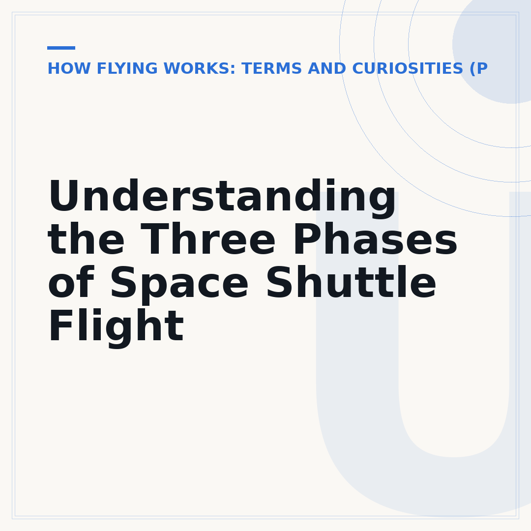Understanding the Three Phases of Space Shuttle Flight