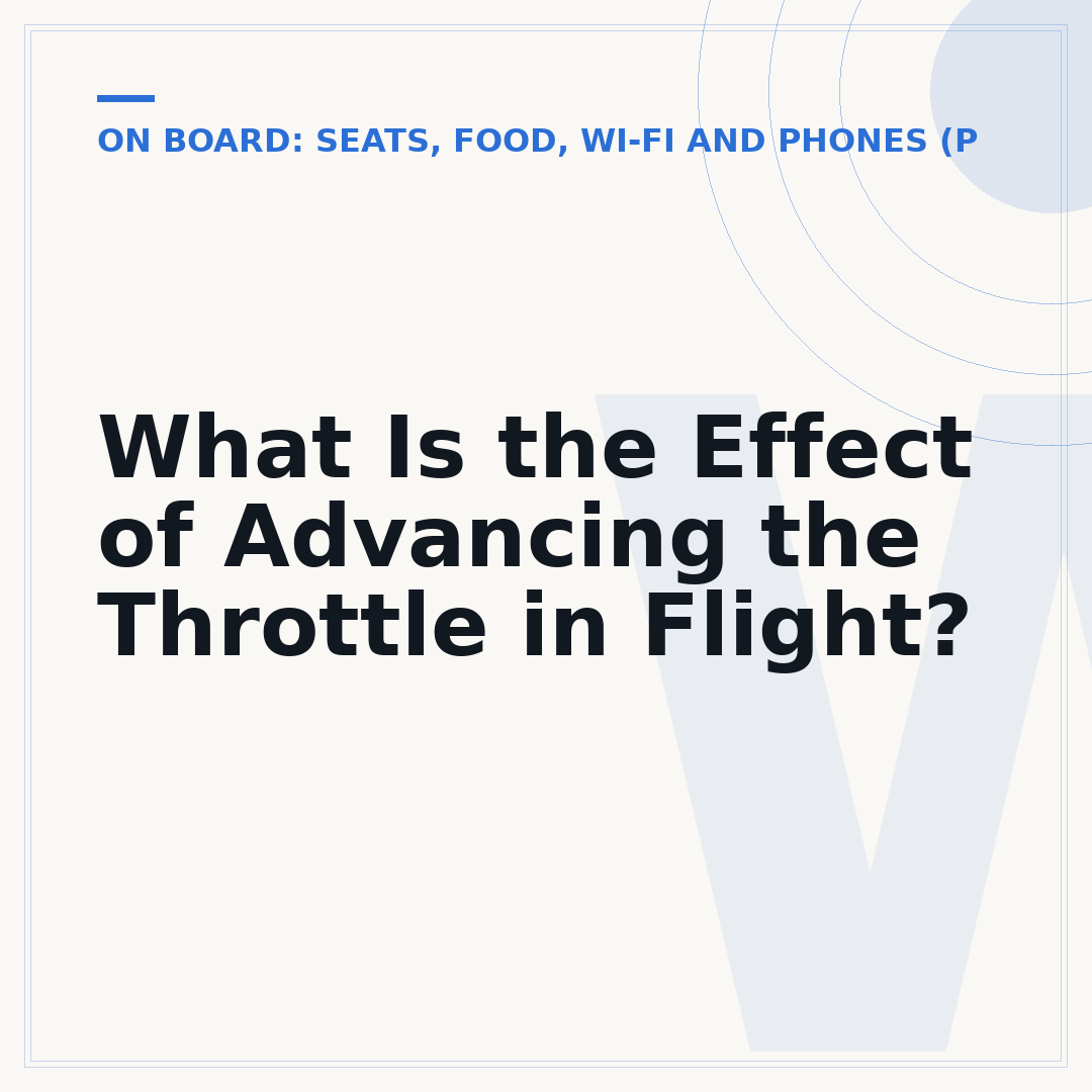 What Is the Effect of Advancing the Throttle in Flight?