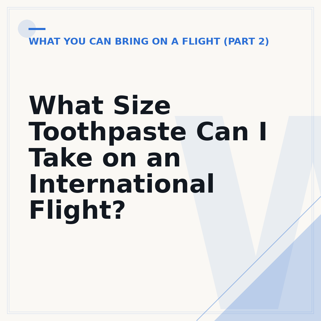 What Size Toothpaste Can I Take on an International Flight?