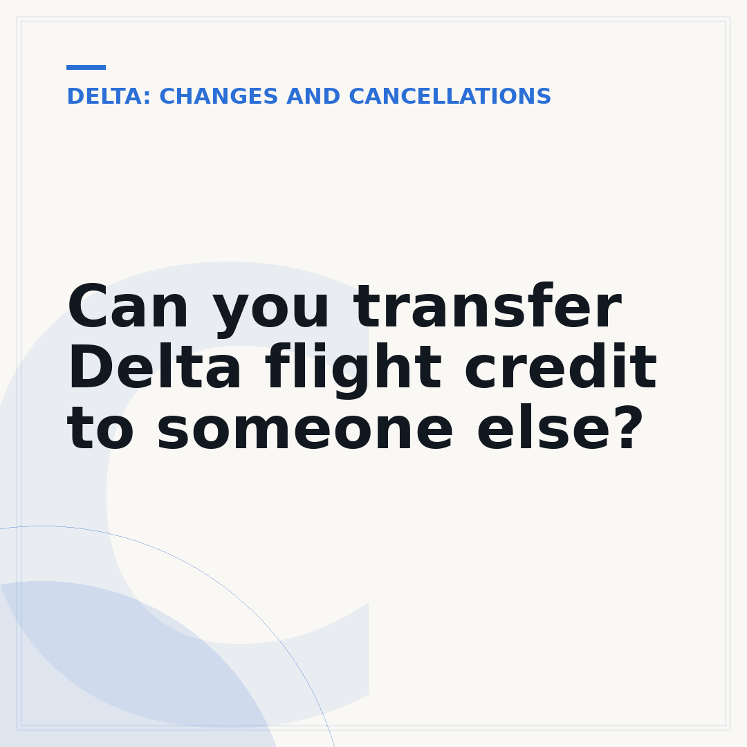 Can you transfer Delta flight credit to someone else?