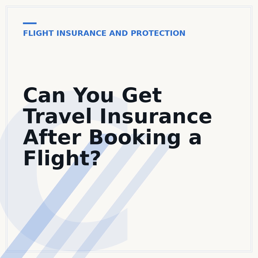 Can You Get Travel Insurance After Booking a Flight?